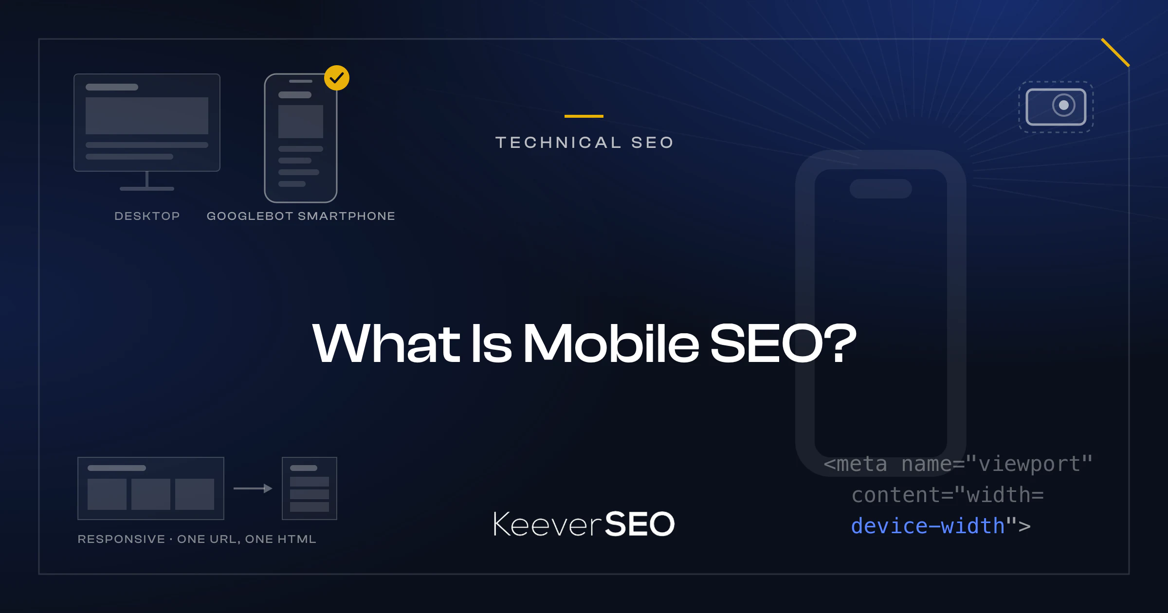 What Is Mobile SEO? - KeeverSEO guide cover with a desktop monitor and a smartphone showing the same page with the phone stamped as the indexed version crawled by Googlebot Smartphone, a responsive layout reflowing from a wide three-column grid to one narrow column, a thumb-sized tap target with its spacing ring and the viewport meta tag as code
