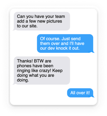 Text message from a client: 'Thanks! BTW the phones have been ringing like crazy! Keep doing what you are doing.'